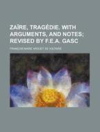 Zaire, Tragedie. with Arguments, and Notes di Voltaire edito da Rarebooksclub.com