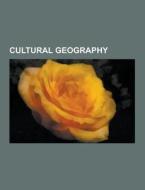 Cultural Geography di Source Wikipedia edito da University-press.org