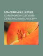 Siti Archeologici Nuragici: Citt Nuragi di Fonte Wikipedia edito da Books LLC, Wiki Series