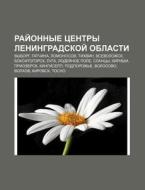 Rai Onnye Tsentry Leningradskoi Oblasti di Istochnik Wikipedia edito da Books LLC, Wiki Series