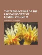 The Transactions of the Linnean Society of London Volume 25 di Linnean Society edito da Rarebooksclub.com