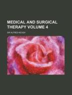 Medical and Surgical Therapy Volume 4 di Alfred Keogh edito da Rarebooksclub.com