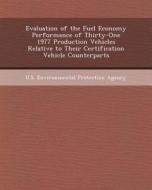 Evaluation of the Fuel Economy Performance of Thirty-One 1977 Production Vehicles Relative to Their Certification Vehicle Counterparts di Eileen Nosko Lukes edito da Bibliogov