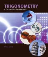 Trigonometry: A Circular Function Approach di Marie Aratari edito da Pearson Learning Solutions