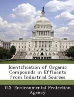 Identification Of Organic Compounds In Effluents From Industrial Sources edito da Bibliogov