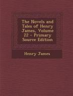 The Novels and Tales of Henry James, Volume 22 di Henry James edito da Nabu Press