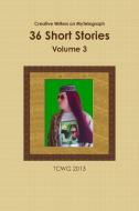 36 Short Stories di Tcwg edito da Lulu.com