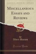 Miscellaneous Essays And Reviews, Vol. 1 Of 2 (classic Reprint) di Albert Barnes edito da Forgotten Books