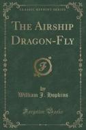 The Airship Dragon-fly (classic Reprint) di William J Hopkins edito da Forgotten Books