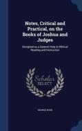 Notes, Critical And Practical, On The Books Of Joshua And Judges di President George Bush edito da Sagwan Press