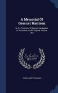A Memorial Of Gessner Harrison di John Albert Broadus edito da Sagwan Press