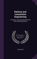 Railway And Locomotive Engineering di Anonymous edito da Palala Press