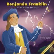 Benjamin Franklin: Writer, Inventor, Statesman di Pamela Hill Nettleton edito da PICTURE WINDOW BOOKS