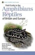 Field Guide To The Amphibians And Reptiles Of Britain And Europe di Jeroen Speybroeck, Wouter Beukema, Bobby Bok, Janneke van der Voort edito da Bloomsbury Publishing Plc