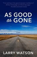 As Good as Gone di Larry Watson edito da THORNDIKE PR
