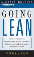 Going Lean: How the Best Companies Apply Lean Manufacturing Principles to Shatter Uncertainty, Drive Innovation, and Maximize Prof di Stephen A. Ruffa edito da Brilliance Audio