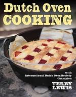 Dutch Oven Cooking: With International Dutch Oven Society Champion Terry Lewis di Terry Lewis edito da GIBBS SMITH PUB