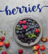 Berries: Sweet & Savory Recipes di Eliza Cross edito da GIBBS SMITH PUB