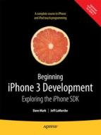 Beginning iPhone 3 Development di Jeff Lamarche, David Mark edito da Apress