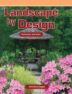 Landscape by Design: Perimeter and Area di Christine Dugan edito da SHELL EDUC PUB