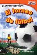 ¡cuenta Conmigo! El Torneo de Fútbol (Count Me In! Soccer Tournament) (Spanish Version) (Early Fluent Plus) di Lisa Greathouse edito da SHELL EDUC PUB