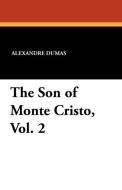 The Son of Monte Cristo, Vol. 2 di Alexandre Dumas edito da Wildside Press