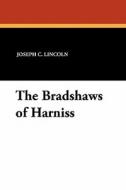 The Bradshaws of Harniss di Joseph C. Lincoln edito da Wildside Press