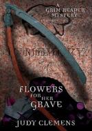 Flowers for Her Grave: A Grim Reaper Mystery di Judy Clemens edito da Blackstone Audiobooks