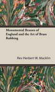 Monumental Brasses of England and the Art of Brass Rubbing di Rev Herbert W. Macklin edito da Pomona Press