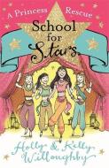 School for Stars: A Princess Rescue di Holly Willoughby, Kelly Willoughby edito da Hachette Children's Group