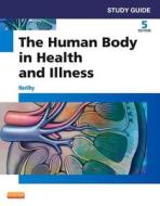 Study Guide for The Human Body in Health and Illness di Barbara Herlihy edito da Elsevier Health Sciences