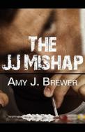The Jj Mishap di Amy J Brewer edito da America Star Books