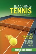 Teaching Tennis Volume 1 di Martin Van Daalen edito da Xlibris