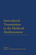 Intercultural Transmission in the Medieval Mediterranean edito da CONTINNUUM 3PL