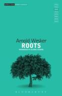 Roots di Arnold Wesker edito da Bloomsbury Publishing PLC
