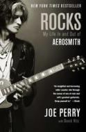 Rocks: My Life in and Out of Aerosmith di Joe Perry edito da SIMON & SCHUSTER