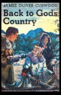 Back to God's Country di James Oliver Curwood edito da Wildside Press