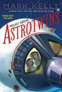 Astrotwins -- Project Rescue di Mark Kelly edito da PAULA WISEMAN BOOKS