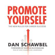 Promote Yourself: The New Rules for Career Success di Dan Schawbel edito da Blackstone Audiobooks