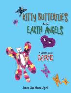 Kitty Butterflies And Earth Angels di Janet Lisa Maria April edito da Xlibris