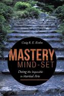 Mastery Mind-Set di Craig R. E. Krohn edito da iUniverse