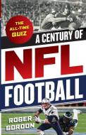 A Century of NFL Football: The All-Time Quiz di Roger Gordon edito da LYONS PR
