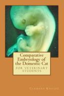 Comparative Embryology of the Domestic Cat di Clemens Knospe edito da Createspace