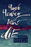 Hugh Howey Must Die! di Michael Bunker edito da Createspace