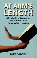 At Arm's Length di Mike Cadden edito da University Press Of Mississippi