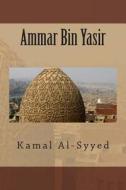 Ammar Bin Yasir di Kamal Al-Syyed edito da Createspace