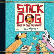 Stick Dog Tries to Take the Donuts di Tom Watson edito da HarperCollins (Blackstone)