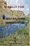 About, in Plain Sight: Warrior's Fortune di M. Kelly Fox edito da Createspace