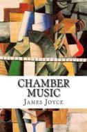 Chamber Music di James Joyce edito da Createspace
