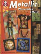 Metallic Wearables & More: With Rubber Stamps di Kristine Lockwood edito da FOX CHAPEL PUB CO INC